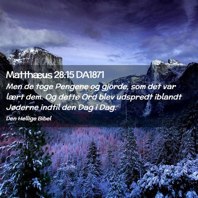 Picture 02 - Matthæus 28:15 DA1871 - Men de toge Pengene og gjorde, som det var lært - Bible Verse Picture