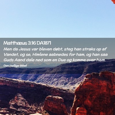 Picture 02 - Matthæus 3:16 DA1871 - Men da Jesus var bleven døbt, steg han straks op - Bible Verse Picture