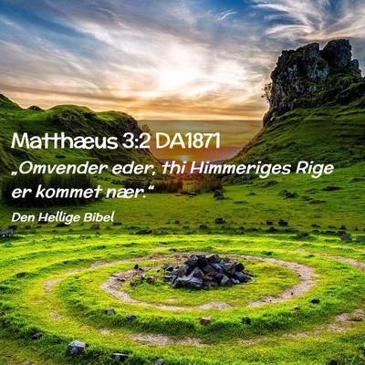 Picture 02 - Matthæus 3:2 DA1871 - „Omvender eder, thi Himmeriges Rige er kommet - Bible Verse Picture
