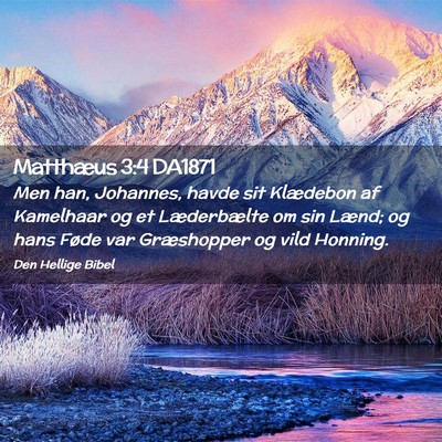 Picture 02 - Matthæus 3:4 DA1871 - Men han, Johannes, havde sit Klædebon af - Bible Verse Picture