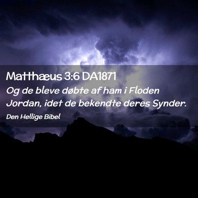 Picture 02 - Matthæus 3:6 DA1871 - Og de bleve døbte af ham i Floden Jordan, idet - Bible Verse Picture