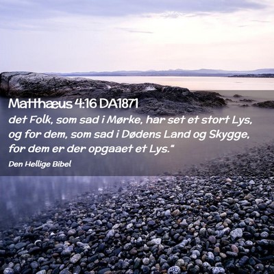 Picture 02 - Matthæus 4:16 DA1871 - det Folk, som sad i Mørke, har set et stort Lys, - Bible Verse Picture