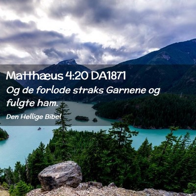Picture 02 - Matthæus 4:20 DA1871 - Og de forlode straks Garnene og fulgte - Bible Verse Picture