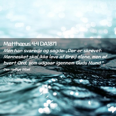 Picture 02 - Matthæus 4:4 DA1871 - Men han svarede og sagde: „Der er skrevet: - Bible Verse Picture
