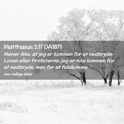 Picture 02 - Matthæus 5:17 DA1871 - Mener ikke, at jeg er kommen for at nedbryde - Bible Verse Picture
