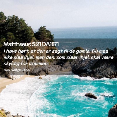 Picture 02 - Matthæus 5:21 DA1871 - I have hørt, at der er sagt til de gamle: Du maa - Bible Verse Picture