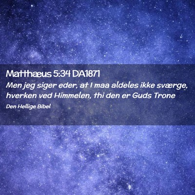 Picture 02 - Matthæus 5:34 DA1871 - Men jeg siger eder, at I maa aldeles ikke - Bible Verse Picture