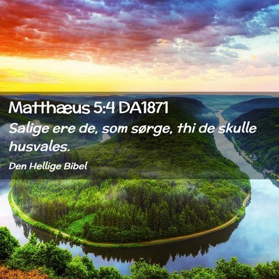 Picture 02 - Matthæus 5:4 DA1871 - Salige ere de, som sørge, thi de skulle - Bible Verse Picture