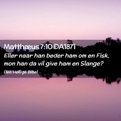 Picture 02 - Matthæus 7:10 DA1871 - Eller naar han beder ham om en Fisk, mon han da - Bible Verse Picture