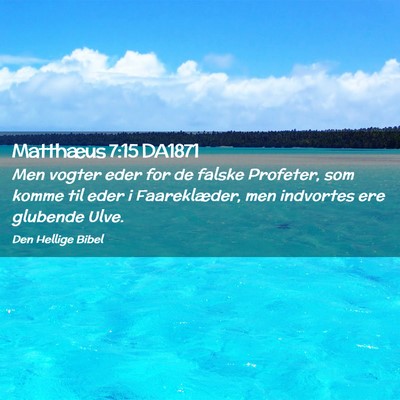 Picture 02 - Matthæus 7:15 DA1871 - Men vogter eder for de falske Profeter, som komme - Bible Verse Picture