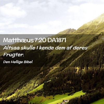 Picture 02 - Matthæus 7:20 DA1871 - Altsaa skulle I kende dem af deres - Bible Verse Picture