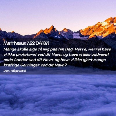 Picture 02 - Matthæus 7:22 DA1871 - Mange skulle sige til mig paa hin Dag: Herre, - Bible Verse Picture