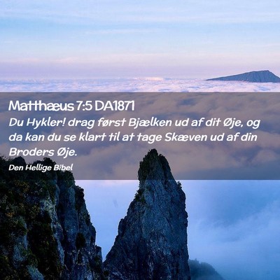 Picture 02 - Matthæus 7:5 DA1871 - Du Hykler! drag først Bjælken ud af dit Øje, - Bible Verse Picture