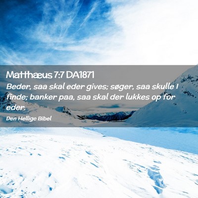 Picture 02 - Matthæus 7:7 DA1871 - Beder, saa skal eder gives; søger, saa skulle I - Bible Verse Picture