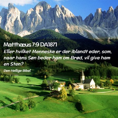 Picture 02 - Matthæus 7:9 DA1871 - Eller hvilket Menneske er der iblandt eder, som, - Bible Verse Picture