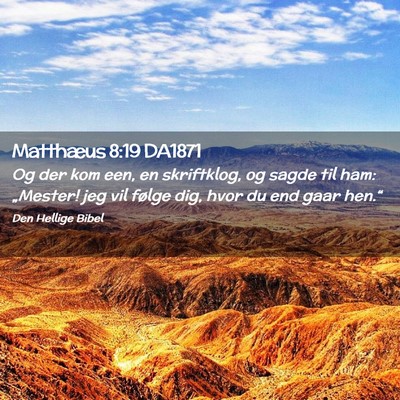 Picture 02 - Matthæus 8:19 DA1871 - Og der kom een, en skriftklog, og sagde til ham: - Bible Verse Picture