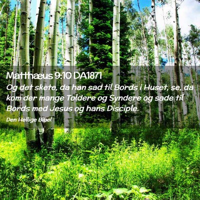 Picture 02 - Matthæus 9:10 DA1871 - Og det skete, da han sad til Bords i Huset, se, - Bible Verse Picture