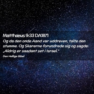 Picture 02 - Matthæus 9:33 DA1871 - Og da den onde Aand var uddreven, talte den - Bible Verse Picture