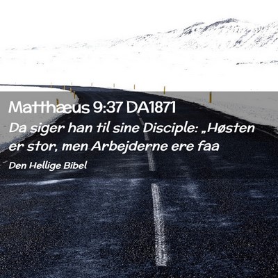 Picture 02 - Matthæus 9:37 DA1871 - Da siger han til sine Disciple: „Høsten er - Bible Verse Picture