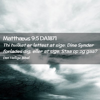 Picture 02 - Matthæus 9:5 DA1871 - Thi hvilket er lettest at sige: Dine Synder - Bible Verse Picture