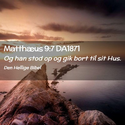 Picture 02 - Matthæus 9:7 DA1871 - Og han stod op og gik bort til sit - Bible Verse Picture