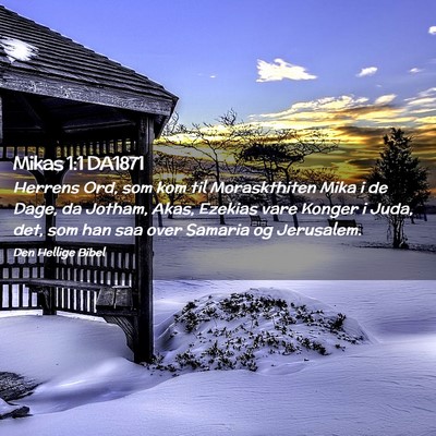 Picture 02 - Mikas 1:1 DA1871 - Herrens Ord, som kom til Moraskthiten Mika i de - Bible Verse Picture