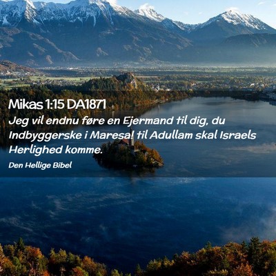 Picture 02 - Mikas 1:15 DA1871 - Jeg vil endnu føre en Ejermand til dig, du - Bible Verse Picture