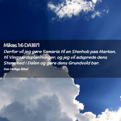 Picture 02 - Mikas 1:6 DA1871 - Derfor vil jeg gøre Samaria til en Stenhob paa - Bible Verse Picture