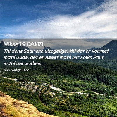 Picture 02 - Mikas 1:9 DA1871 - Thi dens Saar ere ulægelige; thi det er kommet - Bible Verse Picture