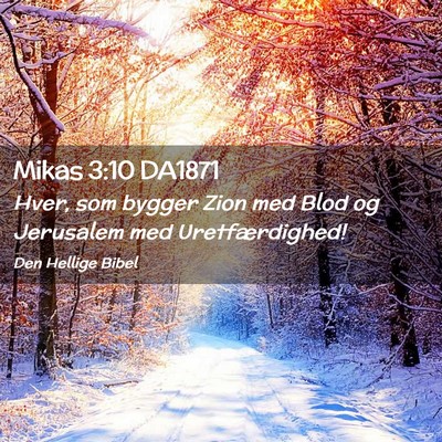 Picture 02 - Mikas 3:10 DA1871 - Hver, som bygger Zion med Blod og Jerusalem med - Bible Verse Picture