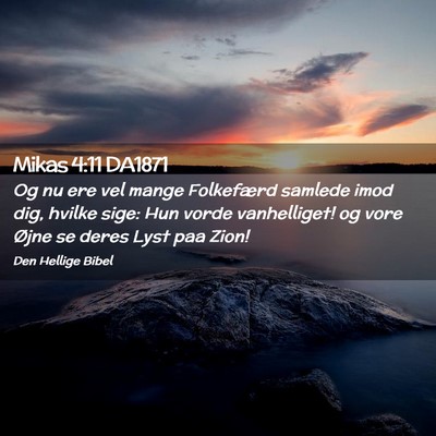 Picture 02 - Mikas 4:11 DA1871 - Og nu ere vel mange Folkefærd samlede imod dig, - Bible Verse Picture
