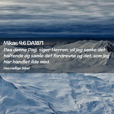 Picture 02 - Mikas 4:6 DA1871 - Paa denne Dag, siger Herren, vil jeg sanke det - Bible Verse Picture