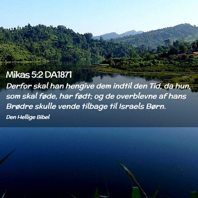 Picture 02 - Mikas 5:2 DA1871 - Derfor skal han hengive dem indtil den Tid, da - Bible Verse Picture