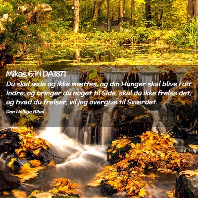 Picture 02 - Mikas 6:14 DA1871 - Du skal æde og ikke mættes, og din Hunger skal - Bible Verse Picture