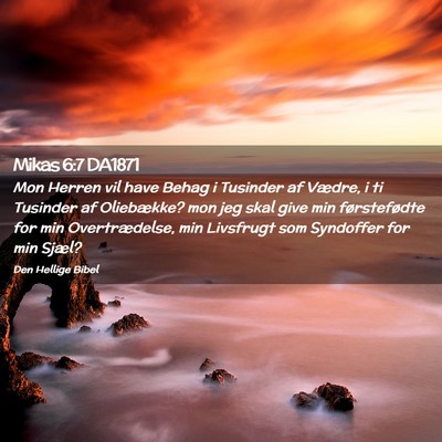 Picture 02 - Mikas 6:7 DA1871 - Mon Herren vil have Behag i Tusinder af Vædre, i - Bible Verse Picture