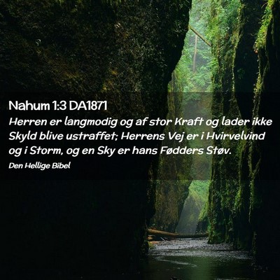 Picture 02 - Nahum 1:3 DA1871 - Herren er langmodig og af stor Kraft og lader - Bible Verse Picture