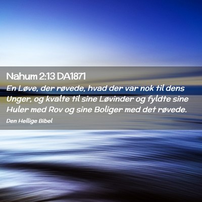 Picture 02 - Nahum 2:13 DA1871 - En Løve, der røvede, hvad der var nok til dens - Bible Verse Picture