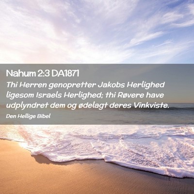 Picture 02 - Nahum 2:3 DA1871 - Thi Herren genopretter Jakobs Herlighed ligesom - Bible Verse Picture