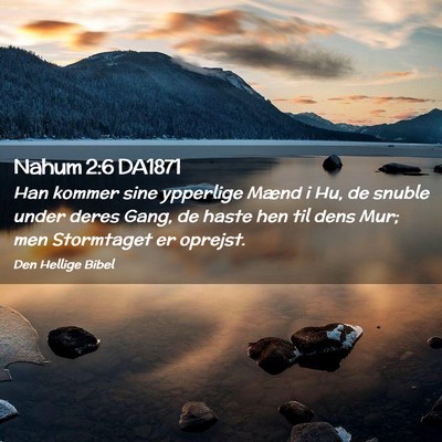 Picture 02 - Nahum 2:6 DA1871 - Han kommer sine ypperlige Mænd i Hu, de snuble - Bible Verse Picture