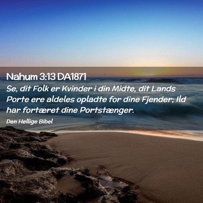 Picture 02 - Nahum 3:13 DA1871 - Se, dit Folk er Kvinder i din Midte, dit Lands - Bible Verse Picture