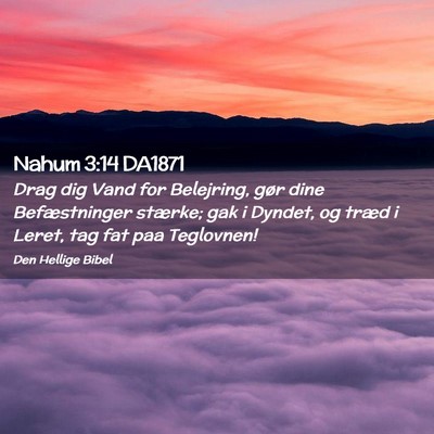 Picture 02 - Nahum 3:14 DA1871 - Drag dig Vand for Belejring, gør dine - Bible Verse Picture