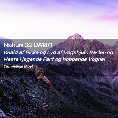 Picture 02 - Nahum 3:2 DA1871 - Knald af Piske og Lyd af Vognhjuls Raslen og - Bible Verse Picture