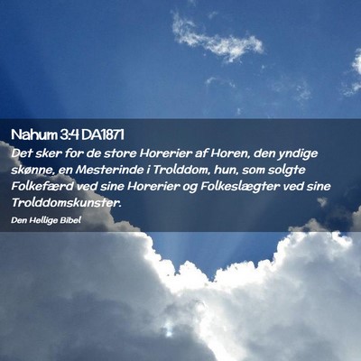 Picture 02 - Nahum 3:4 DA1871 - Det sker for de store Horerier af Horen, den - Bible Verse Picture