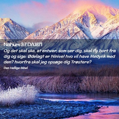 Picture 02 - Nahum 3:7 DA1871 - Og det skal ske, at enhver, som ser dig, skal fly - Bible Verse Picture