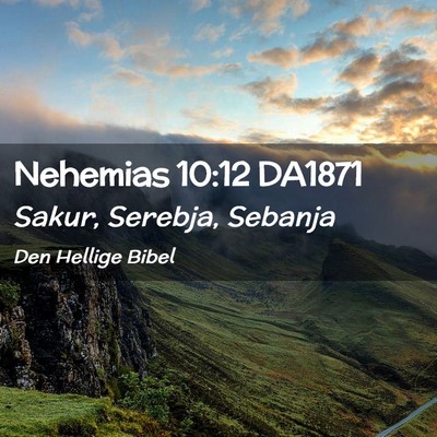 Picture 02 - Nehemias 10:12 DA1871 - Sakur, Serebja, - Bible Verse Picture
