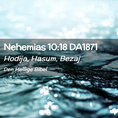 Picture 02 - Nehemias 10:18 DA1871 - Hodija, Hasum, - Bible Verse Picture