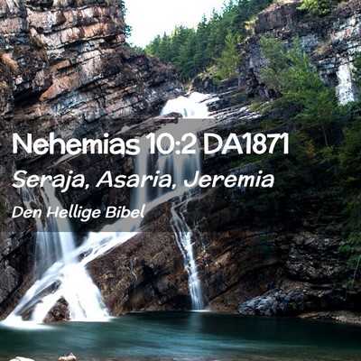 Picture 02 - Nehemias 10:2 DA1871 - Seraja, Asaria, - Bible Verse Picture