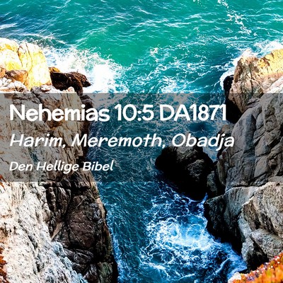 Picture 02 - Nehemias 10:5 DA1871 - Harim, Meremoth, - Bible Verse Picture