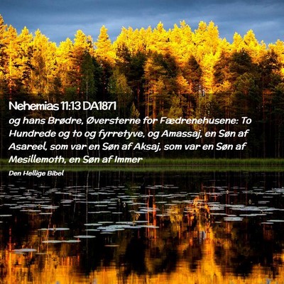 Picture 02 - Nehemias 11:13 DA1871 - og hans Brødre, Øversterne for Fædrenehusene: - Bible Verse Picture