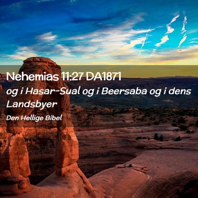 Picture 02 - Nehemias 11:27 DA1871 - og i Hasar-Sual og i Beersaba og i dens - Bible Verse Picture